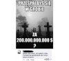 "Przespałbyś się w grobie za [...]"