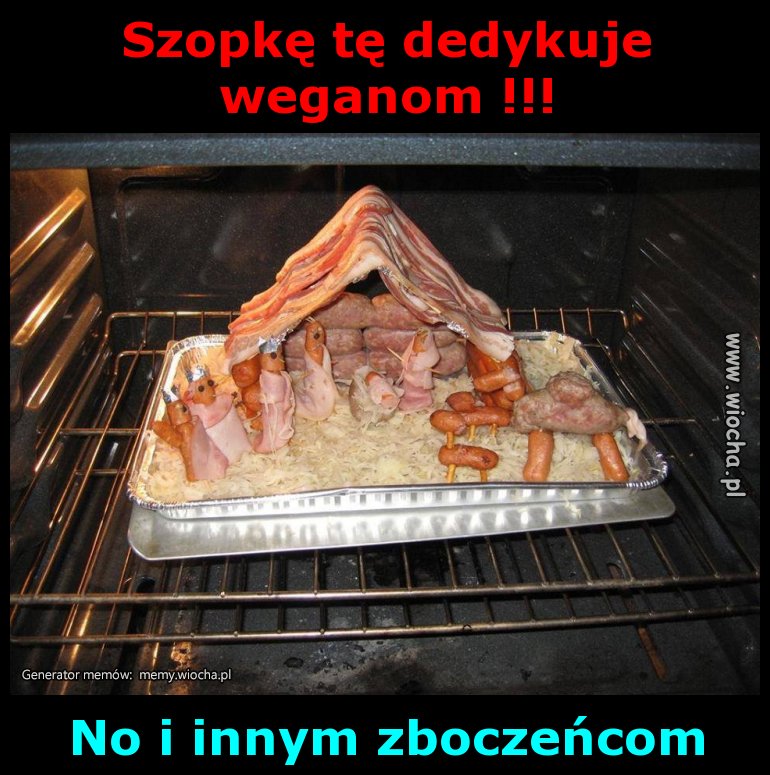 Szopkę tę dedykuje weganom !!!