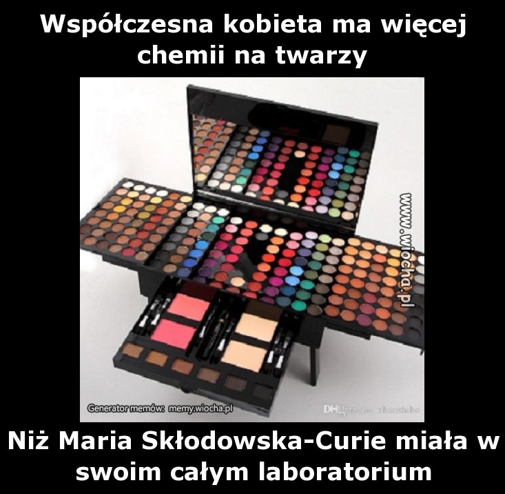 Współczesna kobieta ma więcej chemii na twarzy