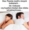 Pewnie myśli o innych kobietach