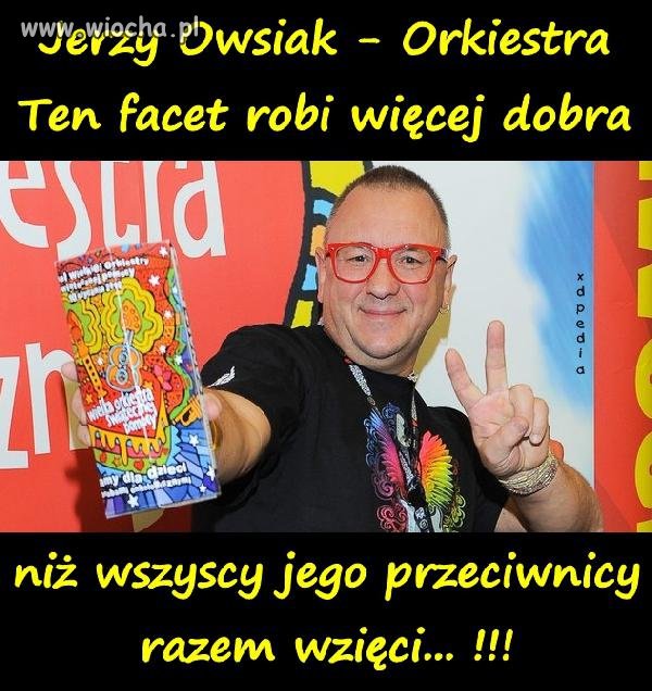 Darujcie sobie z tym hejtem na Owsiaka