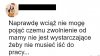 Ktos mi powie...