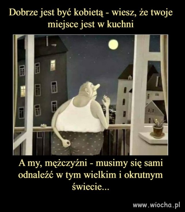 Faceci to jednak mają ciężko w życiu.