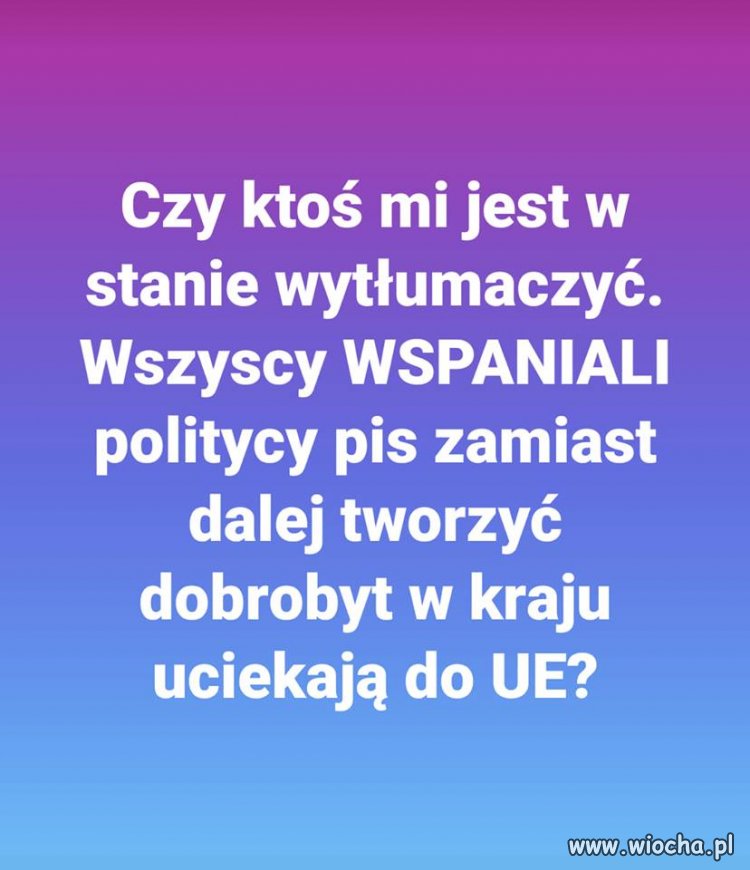 U nas już dobrobyt stworzyli, teraz będą pomagać