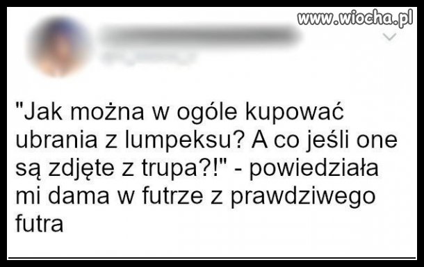 No właśnie,zdjęte z trupa