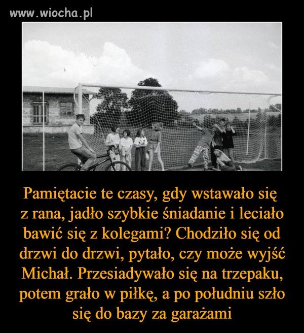 To były fajne czasy!