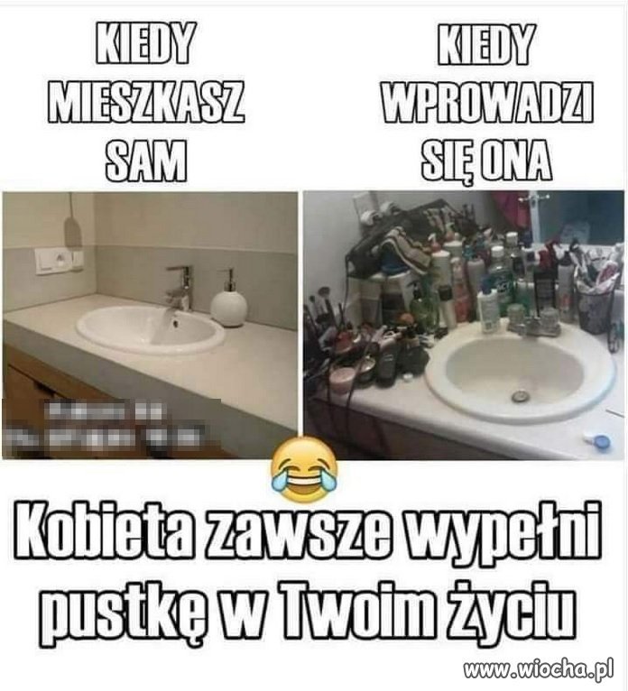 Kobieta zawsze wypełni pustkę w Twoim życiu.