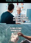 Trzeba sobie radzić ...
