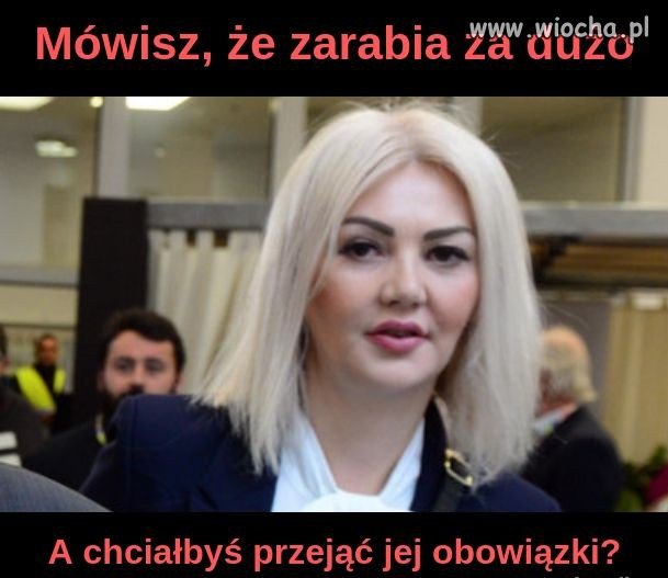 Mówisz, że zarabia za dużo