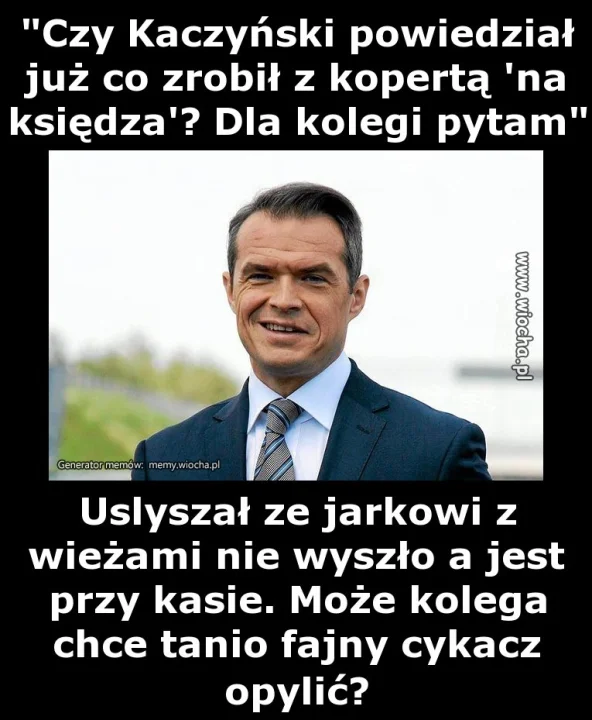 "Czy Kaczyński powiedział już co zrobił z