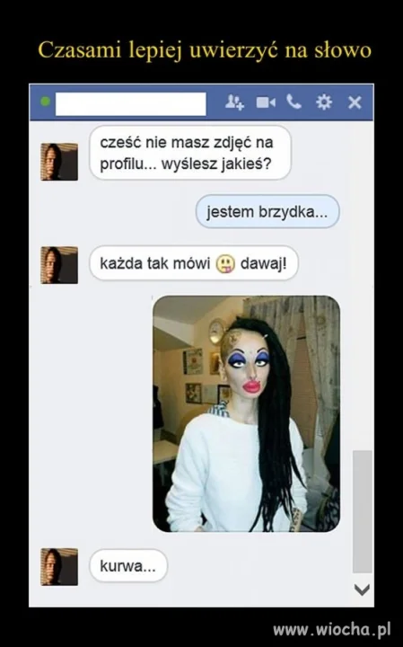 Lepiej uwierz na słowo...