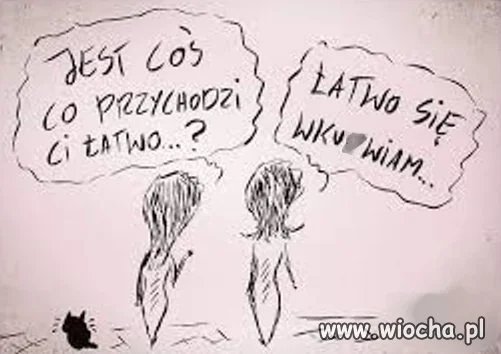 łatwo przychodzi
