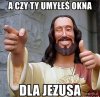 A czy Ty umyłeś okna dla Jezusa?