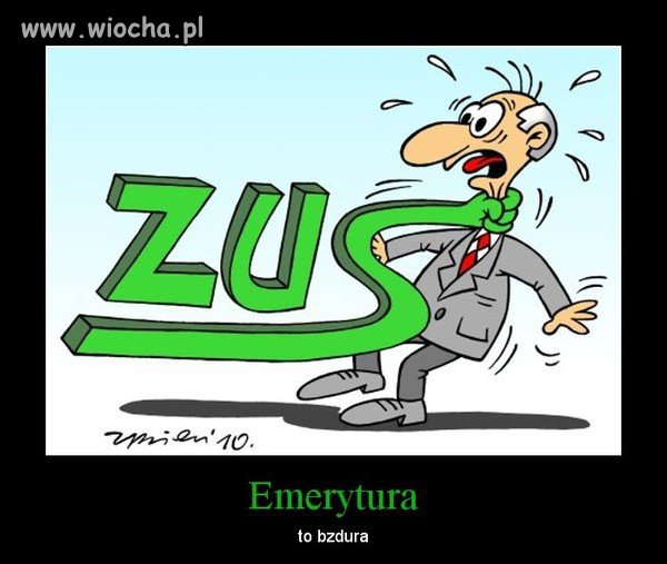 Emerytura to bzdura...