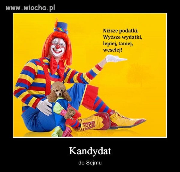 Chyba nie muszę dodawać, z której partii kandyduje