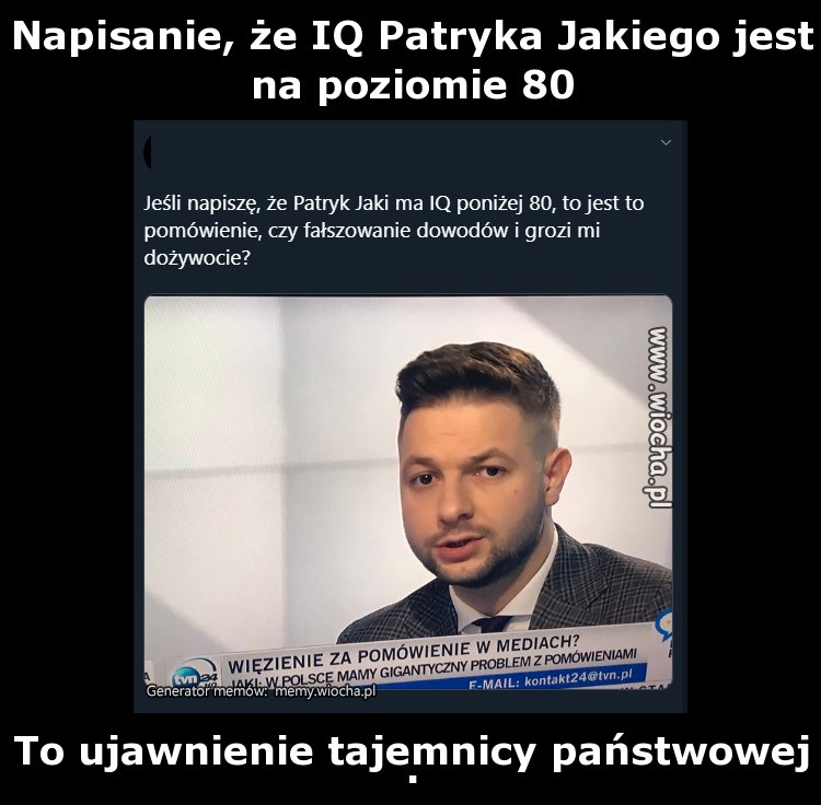 Napisanie, że IQ Patryka Jakiego jest na poziomie