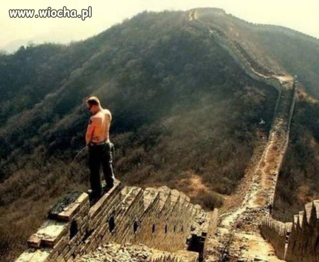 Mam sen, żeby wkurzyć chiński mur.