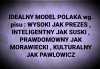 Ideał według PiSu ...