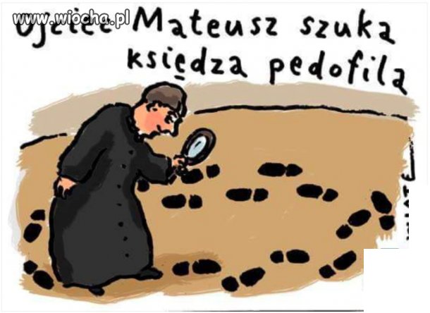 Ojciec Mateusz szuka księdza pedofila