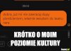 Kulturka musi być