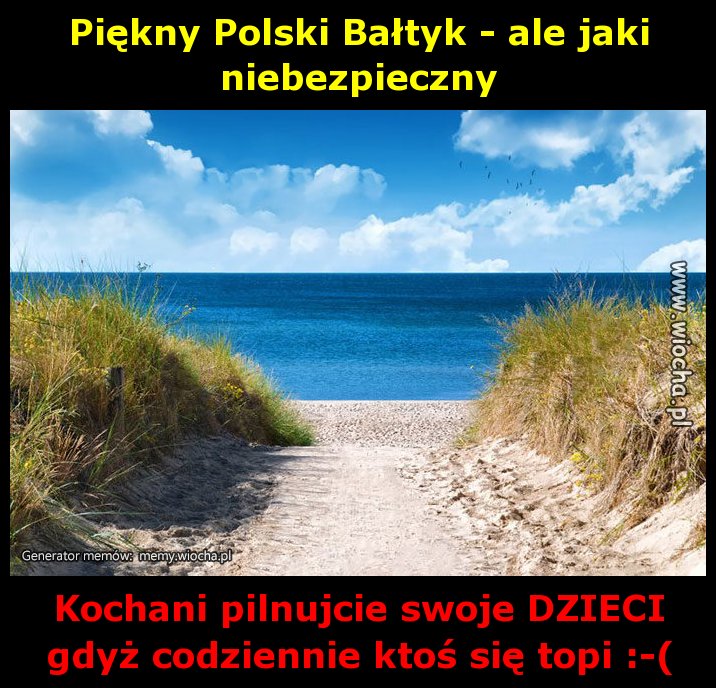 Piękny Polski Bałtyk - ale jaki niebezpieczny