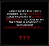 I tak nam nic nie zrobicie...