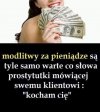 Tylko, że od prostytutki wychodzisz zrelaksowany .
