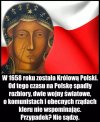 Kto zna naszą historię ten wie, że to prawda ...