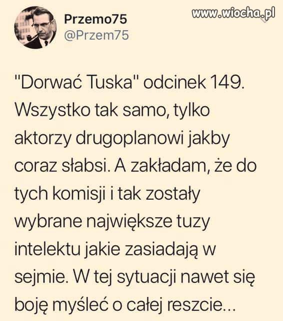 Dorwać Tuska hahaha