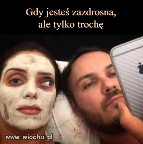 Gdy jesteś zazdrosna...