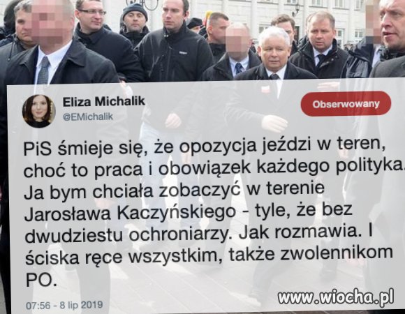 Kaczyński w terenie... to by było coś.