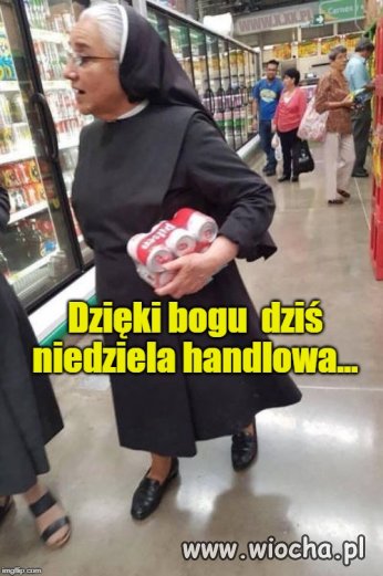 Dziś niedzielai  handlowa