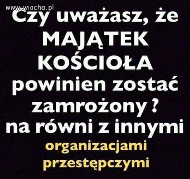 Wszelkie mafie trzeba tępić. I tą kościelną i tą .