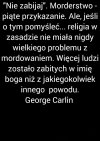 Warto posłuchać mądrych słów George'a Carlina ...