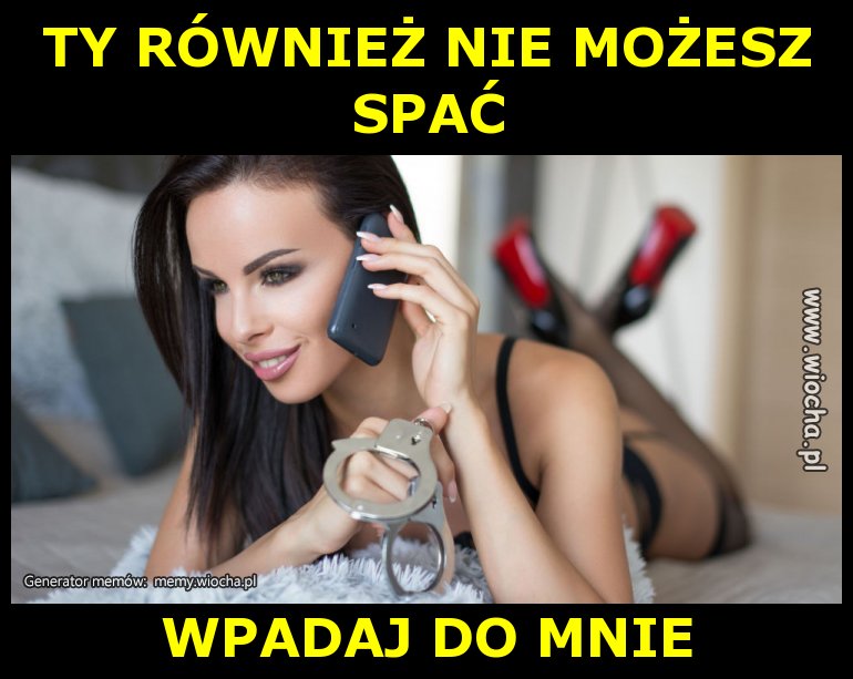 TY RÓWNIEŻ NIE MOŻESZ SPAĆ