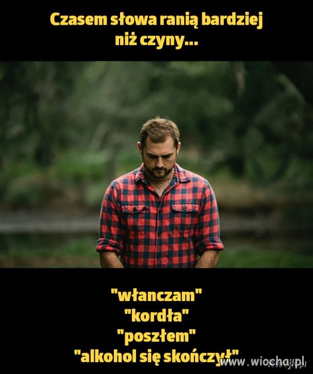 Czasami słowa ranią bardziej niż czyny