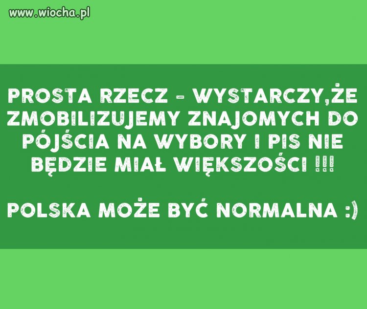 Prosta rzecz a Polska będzie normalna.