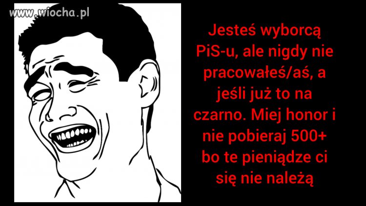 Jestem przeciwnikiem PiS-u. Pobieram 500+