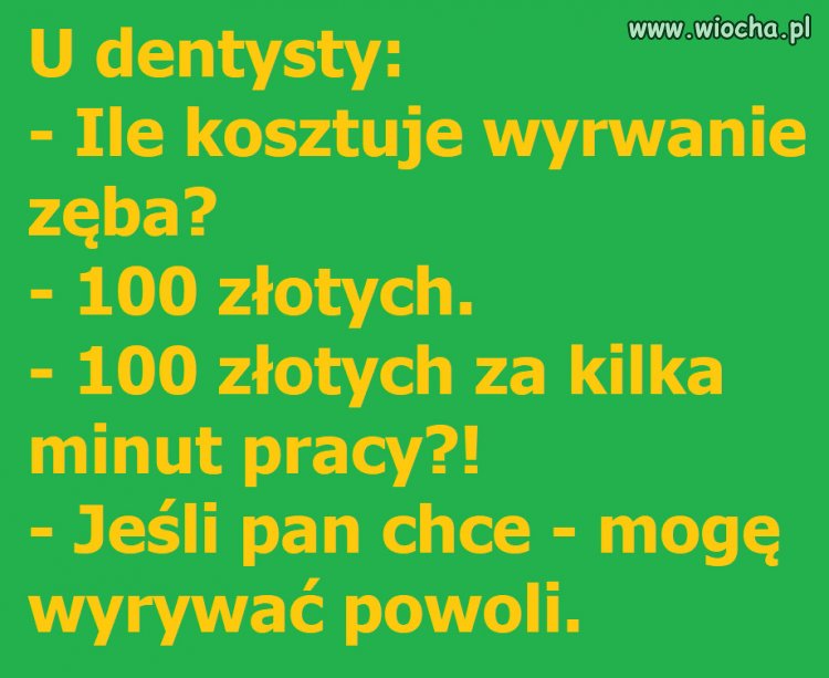 Ale i tak każdy dentysta to sadysta