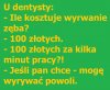 Ale i tak każdy dentysta to sadysta