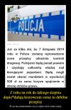 Nie patrz się krzywo na policjanta