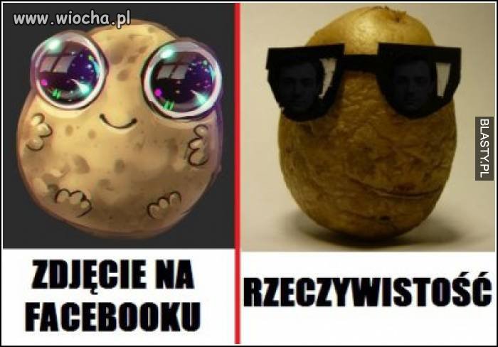 Zdjęcie z fb vs rzeczywistość.