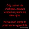 Złote myśli Ojca:) 