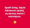 Nie zawracajcie Adrianowi