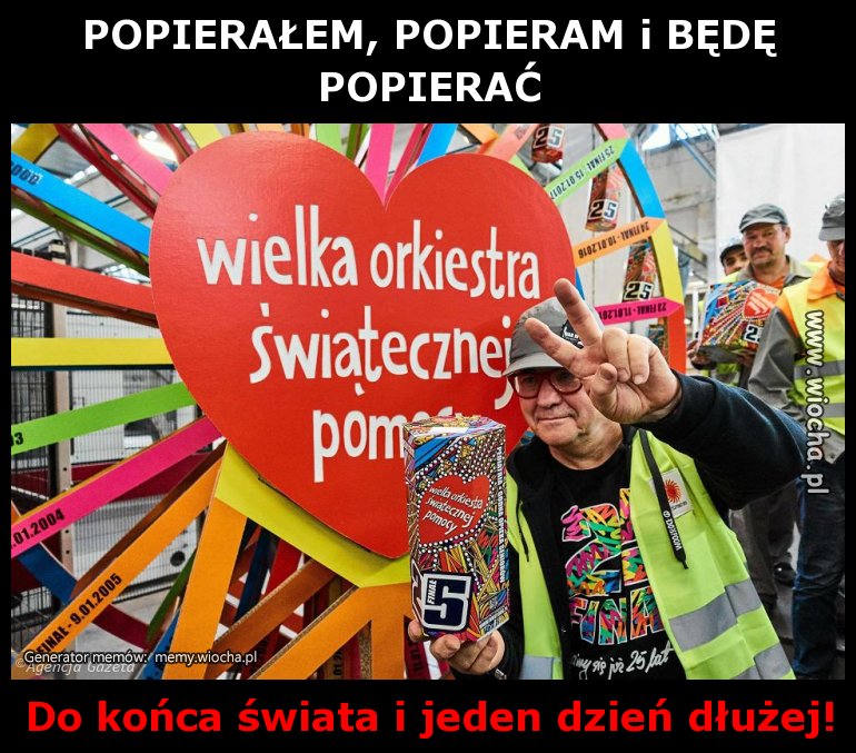 POPIERAŁEM, POPIERAM i BĘDĘ POPIERAĆ