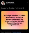 Trzeba przyznać, że do tego to ma talent ...