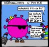 Wirus oszalał w Polsce nie wie co wybrać.