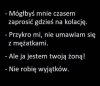 Jak chłop postanowi to nie ma zmiłuj