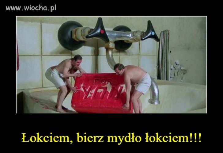W Szuflandi wiedzieli jak używać mydła .