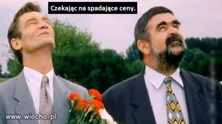 Czekając na spadające ceny...
